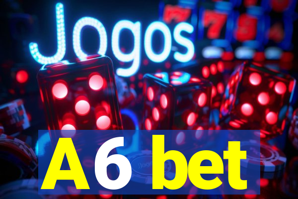 A6 bet